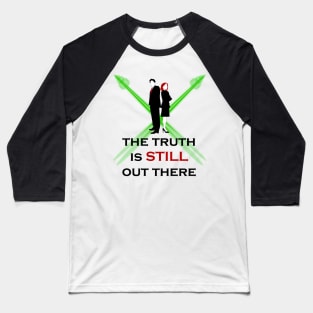 The truth is still out there Baseball T-Shirt